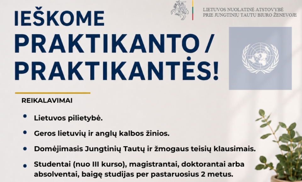 Kviečiame atlikti praktiką Lietuvos atstovybėje Ženevoje žmogaus teisių komandoje Lietuvos...